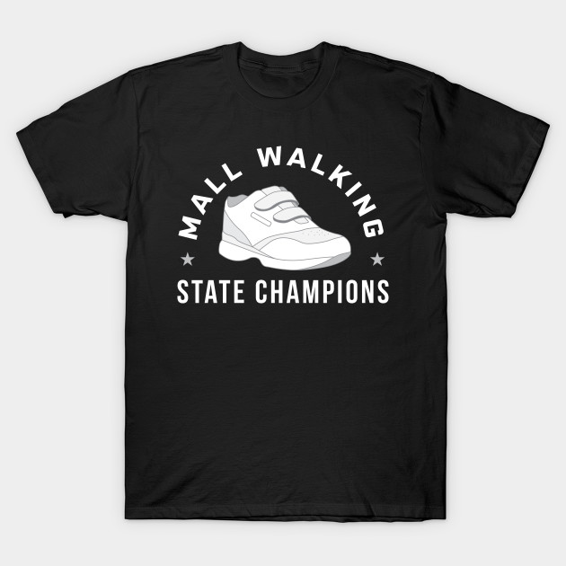 Funny Mall Walking State Champions T-Shirt-TOZ